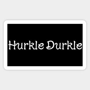 Hurkle Durkle Scottish slang for being lazy and staying in bed Magnet